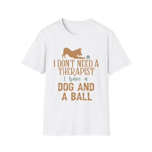 Funny Dog Lover Graphic Tee - I Don't Need a Therapist