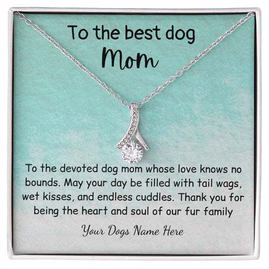 Personalized, To the Best Dog Mom -  Allure of Grace Necklace